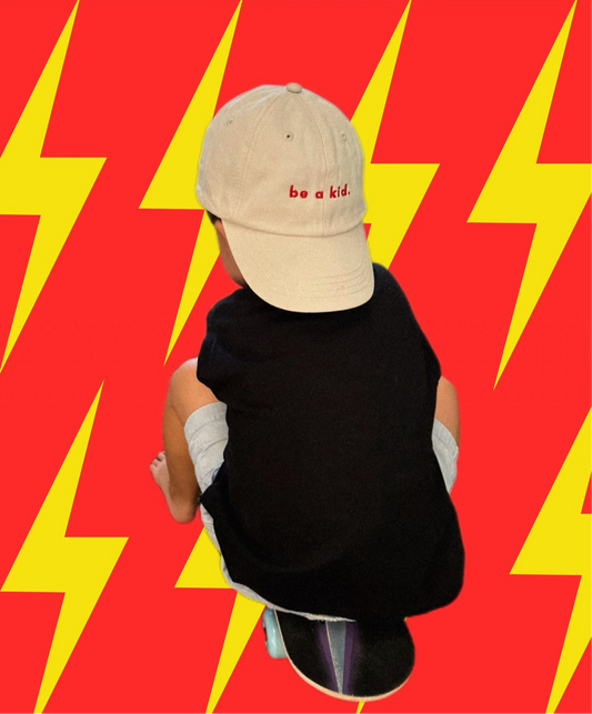 Be A Kid. Cap - pre order